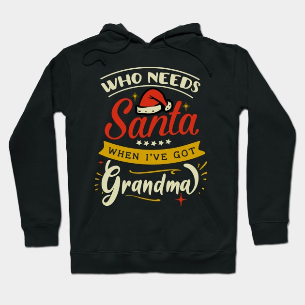 who needs Santa when ive got grandma Hoodie by MZeeDesigns